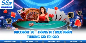 Baccarat S8 - Trang Bị 3 Mẹo Nhận Thưởng Giá Trị Cao