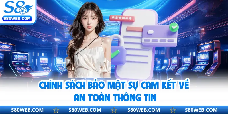 Chính sách bảo mật sự cam kết về an toàn thông tin