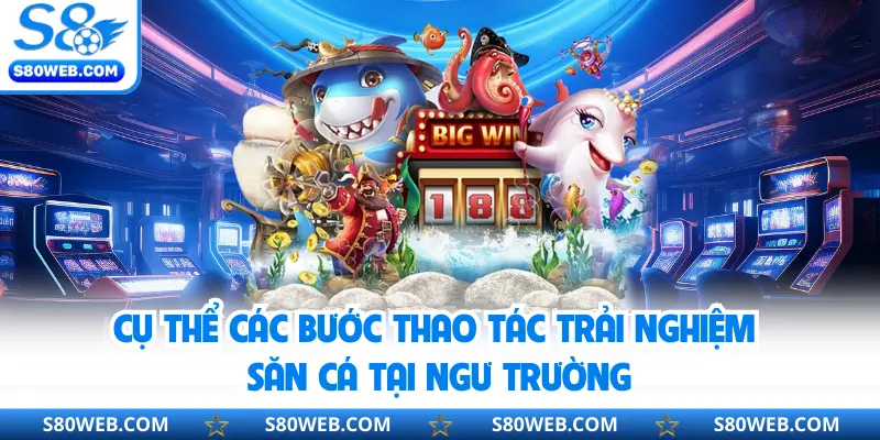 Cụ thể các bước thao tác trải nghiệm săn cá tại ngư trường