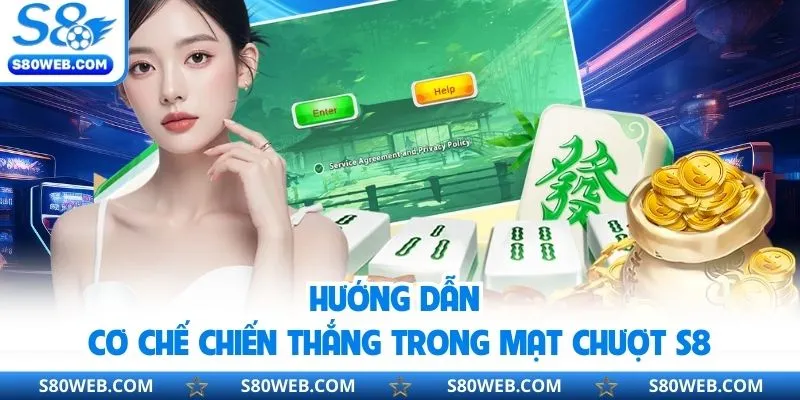 Hướng dẫn cơ chế chiến thắng trong mạt chượt S8