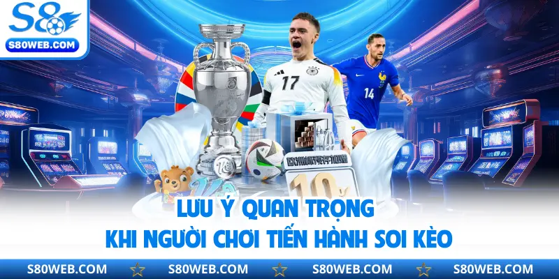 Lưu ý quan trọng cần nắm trong quá trình bắt kèo
