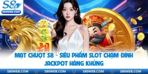 Mạt Chượt S8 - Siêu Phẩm Slot Chạm Đỉnh Jackpot Hàng Khủng